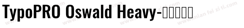 TypoPRO Oswald Heavy字体转换